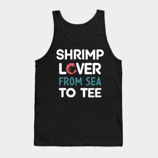 Shrimp Lover From Sea To Tee Tank Top